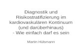 Diagnostik und Risikostratifizierung im kardiovaskulären Kontinuum (und darüberhinaus) - Wie einfach darf es sein Martin Hülsmann.