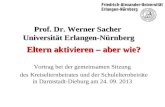 Eltern aktivieren – aber wie? Prof. Dr. Werner Sacher Universität Erlangen-Nürnberg Vortrag bei der gemeinsamen Sitzung des Kreiselternbeirates und der.