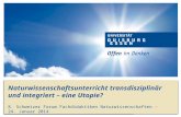 Naturwissenschaftsunterricht transdisziplinär und integriert – eine Utopie? 8. Schweizer Forum Fachdidaktiken Naturwissenschaften – 24. Januar 2014.