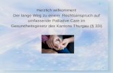 1 Herzlich willkommen! Der lange Weg zu einem Rechtsanspruch auf umfassende Palliative Care im Gesundheitsgesetz des Kantons Thurgau (§ 33i)