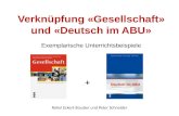 Verknüpfung «Gesellschaft» und «Deutsch im ABU» Exemplarische Unterrichtsbeispiele + Rahel Eckert-Stauber und Peter Schneider