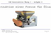 Institut für Konstruktionstechnik Prof. Dr.-Ing. H.-J. Franke Folien Nr. 1 Konstruktion einer Presse für Ölsaaten CAD Konstruktive Übung 1 – Aufgabe 4.