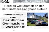 Herzlich willkommen an der Carl-Gotthard-Langhans-Schule Informationen zum Beruflichen Gymnasium - Wirtschaft 2011.