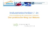 Industrietechniker / -in Eine Ausbildung der steirischen Industrie Der praktische Weg zur Matura.