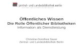 Öffentliches Wissen Die Rolle Öffentlicher Bibliotheken Information als Dienstleistung Christine-Dorothea Sauer Zentral- und Landesbibliothek Berlin.