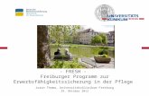 - FRESH - Freiburger Programm zur Erwerbsfähigkeitssicherung in der Pflege Jorun Thoma, Universitätsklinikum Freiburg 29. Oktober 2012.