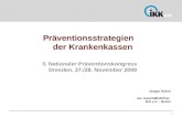 Präventionsstrategien der Krankenkassen 3. Nationaler Präventionskongress Dresden, 27./28. November 2009 Jürgen Hohnl stv. Geschäftsführer IKK e.V. - Berlin.