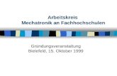 Arbeitskreis Mechatronik an Fachhochschulen Gründungsveranstaltung Bielefeld, 15. Oktober 1999.