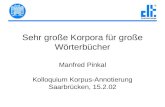 Sehr große Korpora für große Wörterbücher Manfred Pinkal Kolloquium Korpus-Annotierung Saarbrücken, 15.2.02.