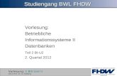 Vorlesung: 1 BIS Unit II 2012 Prof. Dr. G. Hellberg Studiengang BWL FHDW Vorlesung: Betriebliche Informationssysteme II Datenbanken Teil 2 BI-U2 2. Quartal.