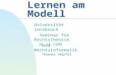 Lernen am Modell Universität Innsbruck Seminar für Rechtstheorie und Rechtsinformatik 26.11.1999 Thomas Höpfel.