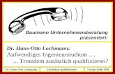 Dr. Hans-Otto LochmannZusätzlich qualifizieren?Forum Köln 1998 1 Dr. Hans-Otto Lochmann: Aufwendiges Ingenieurstudium....... Trotzdem zusätzlich qualifizieren?