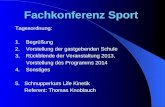 Fachkonferenz Sport Tagesordnung: 1. Begrüßung 2. Vorstellung der gastgebenden Schule 3. Rückblende der Veranstaltung 2013, Vorstellung des Programms 2014.