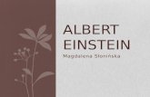 Magdalena Słonińska ALBERT EINSTEIN. Allgemeine Informationen Name: Albert Einstein Geburtsdatum: 14. Marz 1879 Geburtsort: Ulm, Deutschland Datum des.