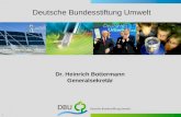 1 Dr. Heinrich Bottermann Generalsekretär Deutsche Bundesstiftung Umwelt.