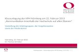 1 Arbeitsgruppen – Klausurtagung der HfM Nürnberg, 22.02.2013 Klausurtagung der HfM Nürnberg am 22. Februar 2013 Kommunikation innerhalb der Hochschule.
