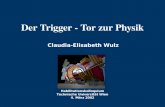 Habilitationskolloquium Technische Universität Wien 4. März 2002 Claudia-Elisabeth Wulz Der Trigger - Tor zur Physik.
