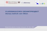 FLUSSBAULICHES GESAMTPROJEKT Donau östlich von Wien Roland Schmalfuß & Christian Schramm | 19. Okt. 2004.