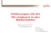 Erfahrungen mit der OV-chipkaart in den Niederlanden Arriën Kruyt, Tim Boric 23 November 2013.