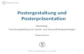 Postergestaltung und Posterpräsentation Workshop Forschungskolloquium Sozial- und Gesundheitspsychologie Melanie Braun FS 2013 - Forschungskolloquium -