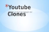 Referat im Fach Grundlagen der Programmierung. * Youtube derzeit größte Videoplattform * Clone entspricht einer Kopie * Youtube Clone ist eine Eingliederung.