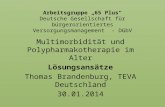 Arbeitsgruppe 65 Plus Deutsche Gesellschaft für bürgerorientiertes Versorgungsmanagement - DGbV Multimorbidität und Polypharmakotherapie im Alter Lösungsansätze.
