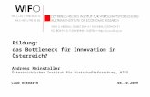 Andreas Reinstaller Österreichisches Institut für Wirtschaftsforschung, WIFO Bildung: das Bottleneck für Innovation in Österreich? Club Research08.10.2009.