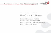 Kaufmann/-frau für Büromanagement Herzlich Willkommen Frau Melanie Falck Frau Sabine Weyland Herr Björn Lehrke-Ahrens Herr Alex Graeve.