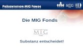 Die MIG Fonds Substanz entscheidet!. Portfolio- und Fondsmanagement Auswahl, Verhandlung und Betreuung der Zielunternehmen Due-Diligence Prüfung Portfolio-
