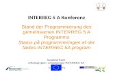 INTERREG 5 A Konferenz Stand der Programmierung des gemeinsamen INTERREG 5 A Programms Status på programmeringen af det fælles INTERREG 5A program Susanne.