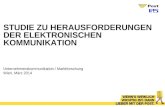 STUDIE ZU HERAUSFORDERUNGEN DER ELEKTRONISCHEN KOMMUNIKATION Unternehmenskommunikation / Marktforschung Wien, März 2014.