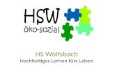 HS Wolfsbach Nachhaltiges Lernen fürs Leben. Fundierte Kenntnisse in D, E, MA Durch erhöhte Wochenstundenanzahl im Rahmen der schulautonomen Stundentafel.