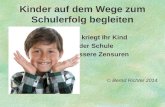 Kinder auf dem Wege zum Schulerfolg begleiten So kriegt Ihr Kind in der Schule bessere Zensuren Bernd Richter 2014.