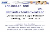 Inklusion und UN-Behindertenkonvention Kreisverband Lippe-Detmold Samstag, 17. Mai 2014 Erstellt: Sven R. Weber Stellvertretender Kreisverbandsvorsitzender.