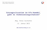Mag. Peter Voithofer 12. Jänner 2012 Ertragssituation im Kfz-Handel, gibt es Verbesserungschancen? .