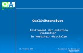 A Qualitätsanalyse NRW Qualitätsanalyse Instrument der externen Evaluation in Nordrhein-Westfalen 11. November 2006 Ministerium für Schule und Weiterbildung.