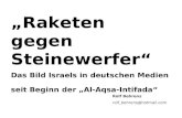 Raketen gegen Steinewerfer Das Bild Israels in deutschen Medien seit Beginn der Al-Aqsa-Intifada Rolf Behrens rolf_behrens@hotmail.com.