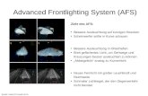 Advanced Frontlighting System (AFS) Ziele des AFS: Bessere Ausleuchtung auf kurvigen Strecken Scheinwerfer sollte in Kurve schauen Bessere Ausleuchtung.