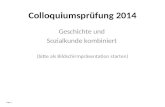 Colloquiumsprüfung 2014 Geschichte und Sozialkunde kombiniert (bitte als Bildschirmpräsentation starten) Folie 1.