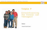Institut für Familienforschung und –beratung, Universität Fribourg Triple P Elterntraining für Eltern von Teenagern Name: Institution:
