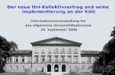 Der neue Uni-Kollektivvertrag und seine Implementierung an der KUG Informationsveranstaltung für das allgemeine Universitätspersonal 24. September 2009.