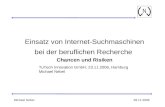 28.11.2006Michael Nebel Einsatz von Internet-Suchmaschinen bei der beruflichen Recherche Chancen und Risiken TuTech Innovation GmbH, 23.11.2006, Hamburg.
