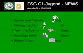 FSG E-Jugend - NEWS Ausgabe 4 – 28.11.2009 1 FSG C1-Jugend - NEWS Ausgabe 06 – 12.01.2014 Spiele und Tabelle(neu) Fitness/Laufen(-) Termine/Events(neu)