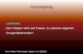 Gendoping Leitthese: Der Körper wird auf Dauer zu seinem eigenen Drogenlieferanten Von Peter Fohrmann Sport LK Q3/Q4.
