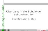 Bildung für Berlin Corinna Berndt II D 1.31 Übergang in die Schule der Sekundarstufe I Eine Information für Eltern.