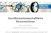 Das klimawissenschaftliche Einvernehmen Hans von Storch Helmholtz Zentrum Geesthacht 17. März 2014 – Fokus@Helmholtz: Was können wir glauben? Die Klimadebatte.