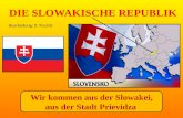 Wir kommen aus der Slowakei, aus der Stadt Prievidza. Bearbeitung: D. Truchlá