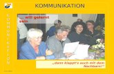 KOMMUNIKATIONKOMMUNIKATION KOMMUNIKATIONKOMMUNIKATION © H.-J. Wirtz KOMMUNIKATION dann klappts auch mit dem Nachbarn!... will gelernt sein.