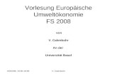 22/02/08, 15:00-19:00V. Calenbuhr Vorlesung Europäische Umweltökonomie FS 2008 von V. Calenbuhr An der Universität Basel.