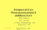 6. Juni 2007Manfred Hartmann / Fachgruppe Dokumentation, Frankfurt/M. Kooperative Thesaurusarbeit webbasiert OBG-Arbeit mit einer xTree-Anwendung von Digicult.